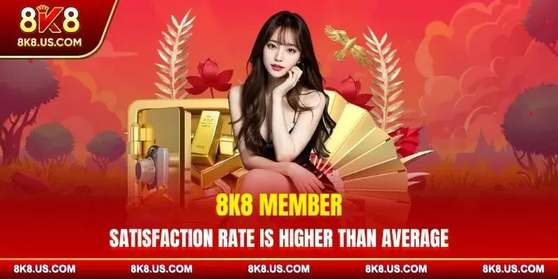8K8 member satisfaction rate is higher than average