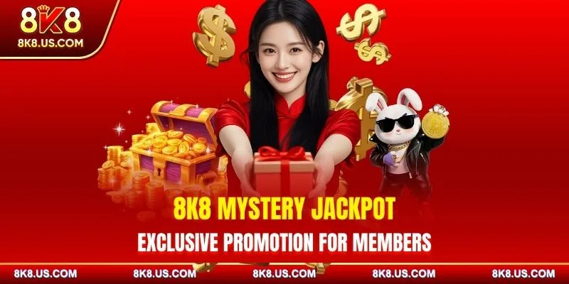 8K8 Mystery Jackpot - Exclusive Promotion for Members