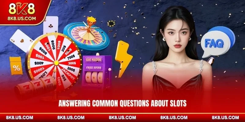 Answering Common Questions About Slots