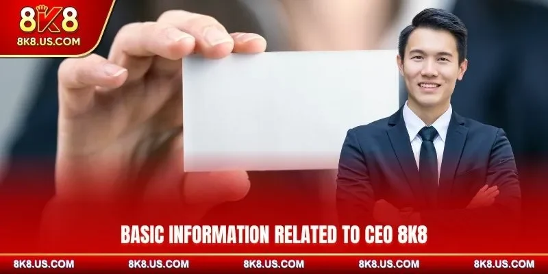 Basic information related to CEO 8K8