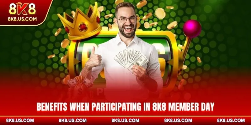 Benefits when participating in 8K8 Member Day