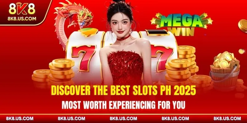 Discover the Best Slots PH 2025 Most Worth Experiencing For You