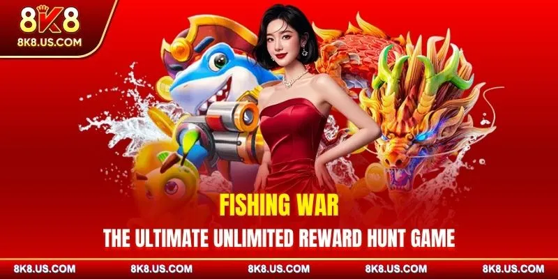Fishing War – The Ultimate Unlimited Reward Hunt Game