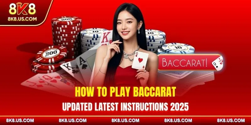 How To Play Baccarat | Updated Latest Instructions 2025